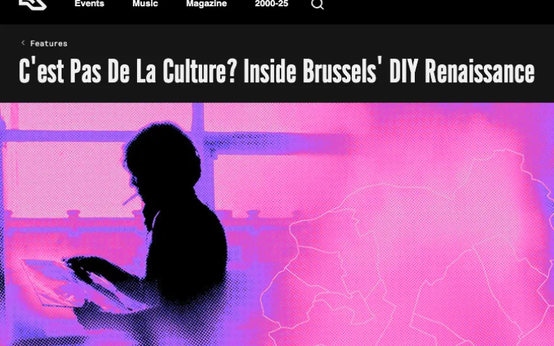 Resident Advisor, "C'est Pas De La Culture? Inside Brussels' DIY Renaissance"